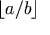 \lfloor a/b \rfloor