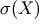 \sigma(X)