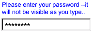 an                   average-looking text entry field, with '*'                   characters where the text would be                   expected